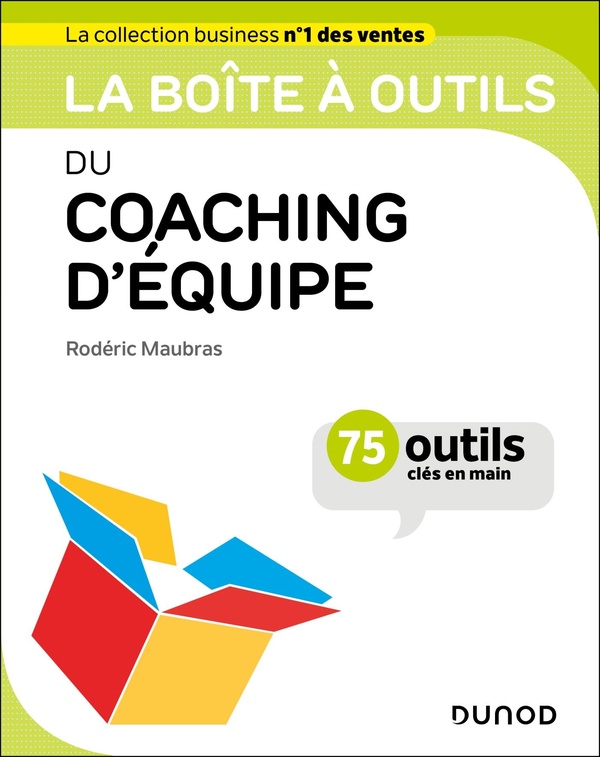 LA BOITE A OUTILS DU COACHING D'EQUIPE - 75 OUTILS ET METHODES