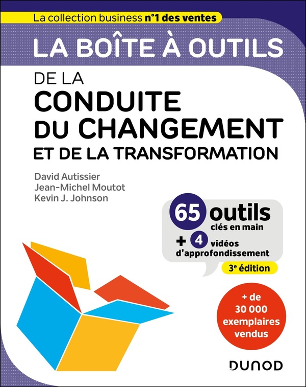 LA BOITE A OUTILS DE LA CONDUITE DU CHANGEMENT ET DE LA TRANSFORMATION - 3E ED. - 65 OUTILS CLES EN