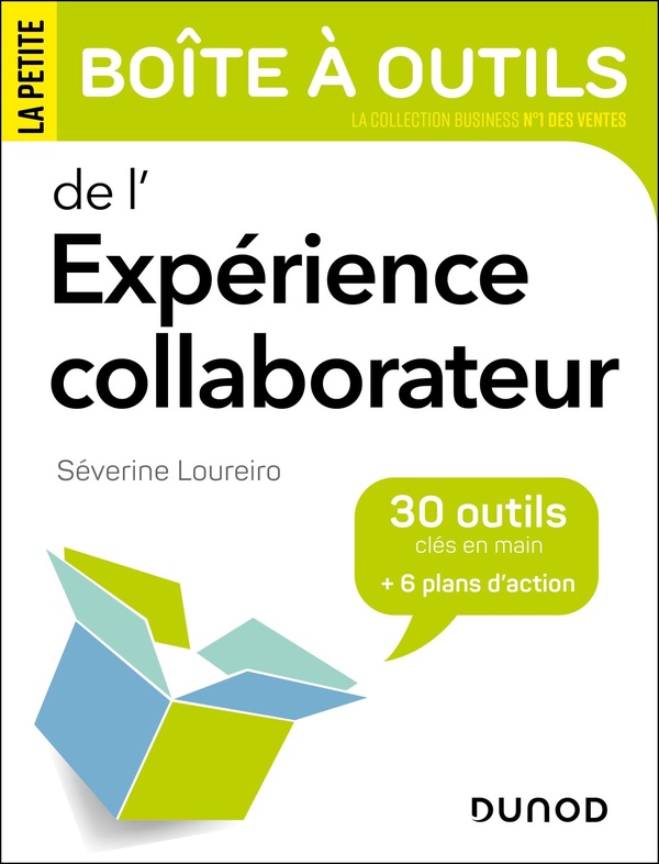 LA PETITE BOITE A OUTILS DE L'EXPERIENCE COLLABORATEUR - 30 OUTILS CLES EN MAIN ET 6 PLANS D'ACTION