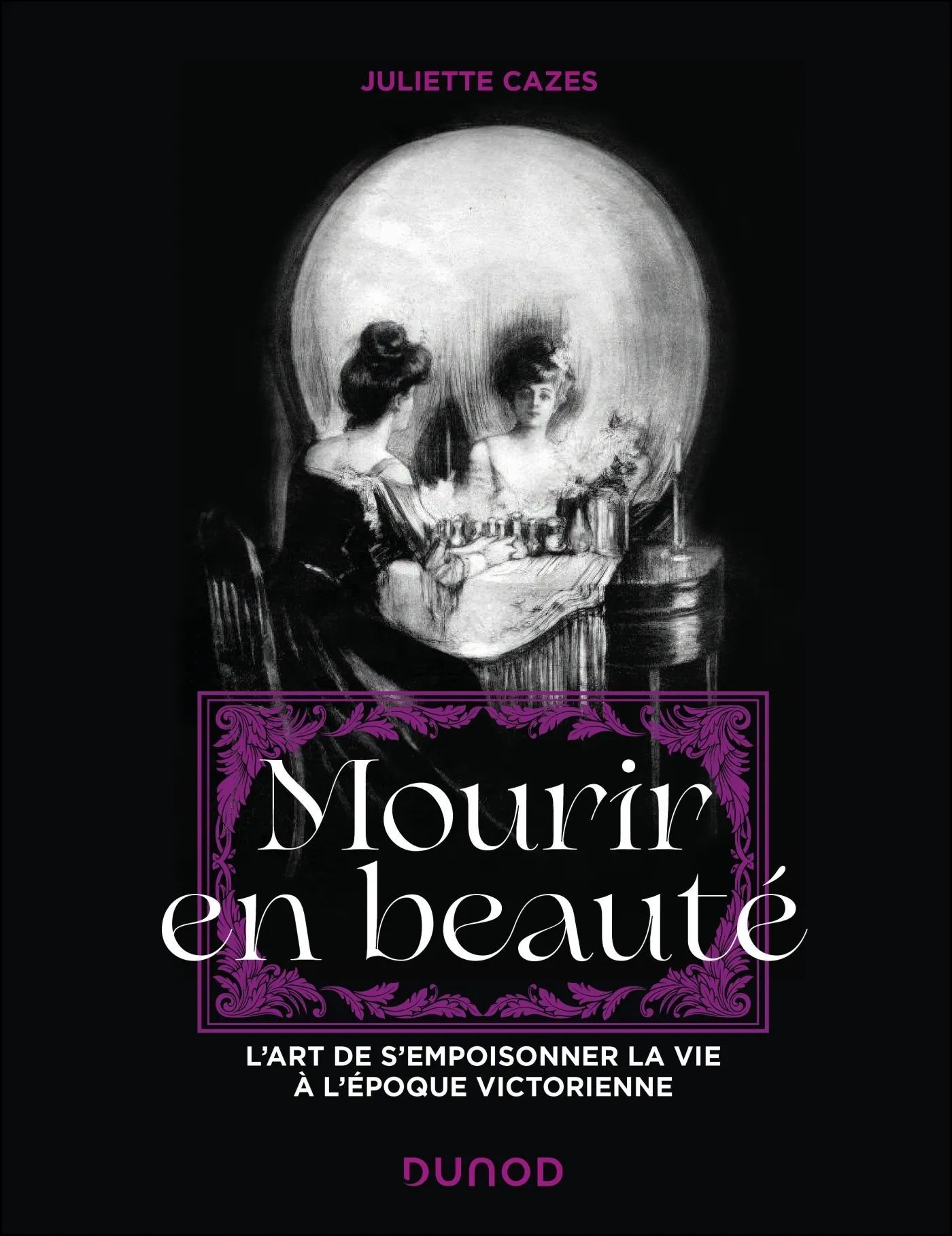 MOURIR EN BEAUTE - L'ART DE S'EMPOISONNER LA VIE A L'EPOQUE VICTORIENNE