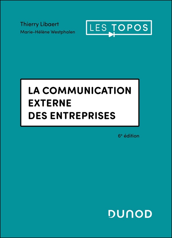 LA COMMUNICATION EXTERNE DES ENTREPRISES - 6E ED.