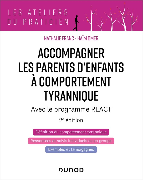 ACCOMPAGNER LES PARENTS D'ENFANTS A COMPORTEMENT TYRANNIQUE - 2ED. - AVEC LE PROGRAMME REACT
