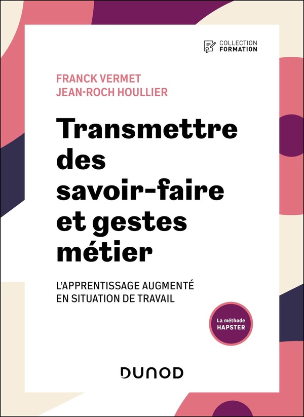 TRANSMETTRE DES SAVOIR-FAIRE ET GESTES METIER - L'APPRENTISSAGE EN SITUATION DE TRAVAIL 