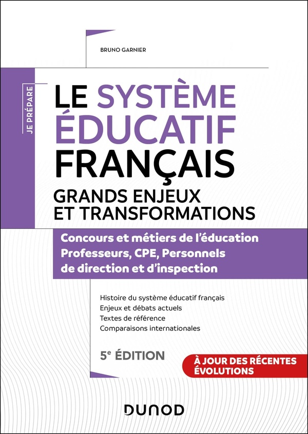 LE SYSTEME EDUCATIF FRANCAIS - 5E ED. - GRANDS ENJEUX ET TRANSFORMATIONS - CONCOURS ET METIERS DE L'