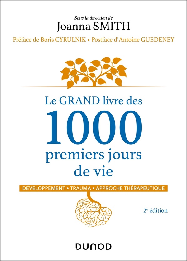 LE GRAND LIVRE DES 1000 PREMIERS JOURS DE VIE - 2E ED. - DEVELOPPEMENT - TRAUMA - APPROCHE THERAPEUT