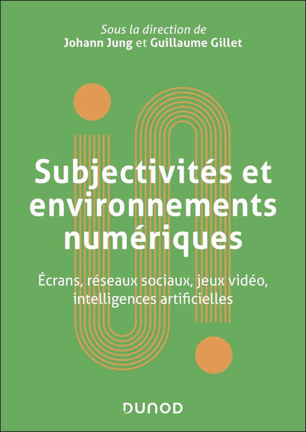 SUBJECTIVITES ET ENVIRONNEMENTS NUMERIQUES - ECRANS, RESEAUX SOCIAUX, JEUX VIDEO, INTELLIGENCES ARTI