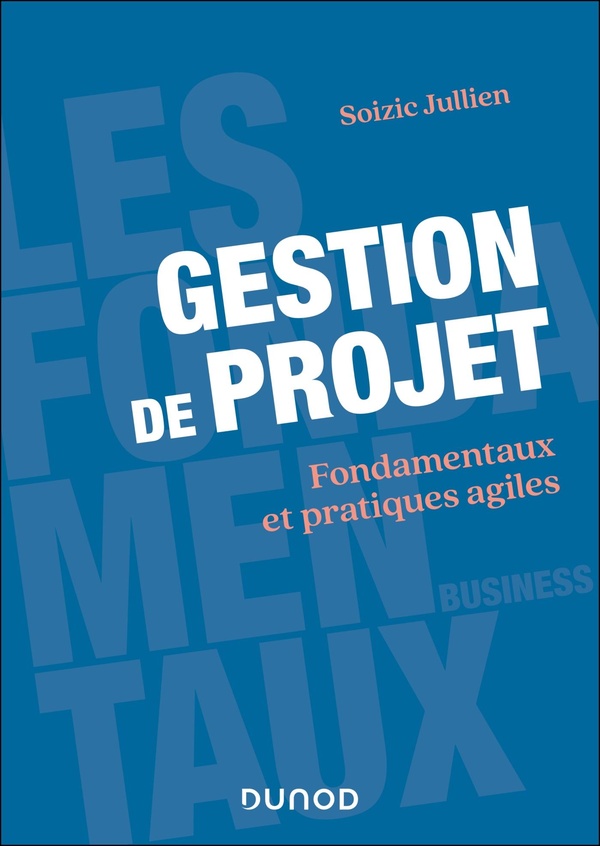 GESTION DE PROJET - FONDAMENTAUX ET PRATIQUES AGILES