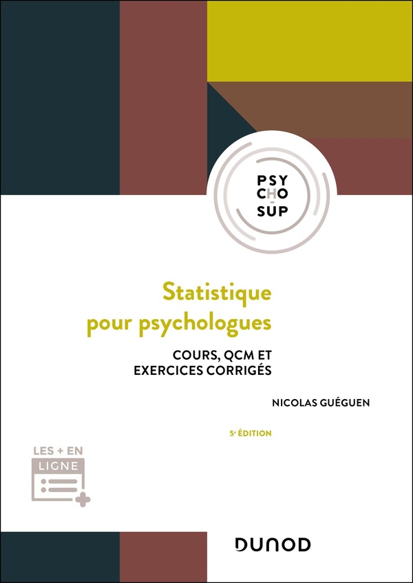 STATISTIQUE POUR PSYCHOLOGUES - 5E ED. - COURS, QCM ET EXERCICES CORRIGES