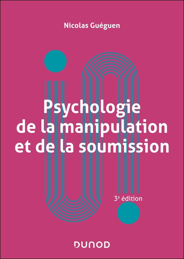 PSYCHOLOGIE DE LA MANIPULATION ET DE LA SOUMISSION - 3E ED