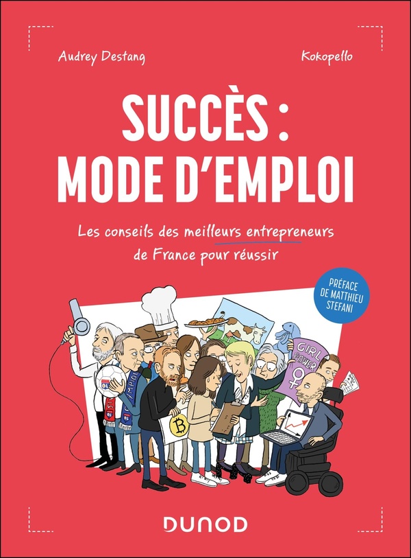 SUCCES : MODE D'EMPLOI - LES CONSEILS DES MEILLEURS ENTREPRENEURS DE FRANCE POUR REUSSIR