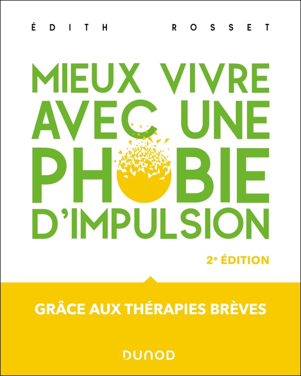 MIEUX VIVRE AVEC UNE PHOBIE D'IMPULSION - 2ED. - GRACE AUX THERAPIES BREVES