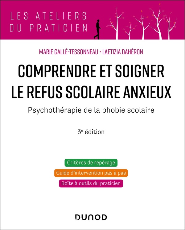 COMPRENDRE ET SOIGNER LE REFUS SCOLAIRE ANXIEUX - 3E ED. - PSYCHOTHERAPIE DE LA PHOBIE SCOLAIRE