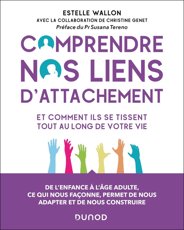 COMPRENDRE NOS LIENS D'ATTACHEMENT - ET COMMENT ILS SE TISSENT TOUT AU LONG DE VOTRE VIE