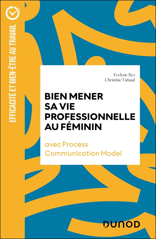 BIEN MENER SA VIE PROFESSIONNELLE AU FEMININ - AVEC PROCESS COMMUNICATION MODEL
