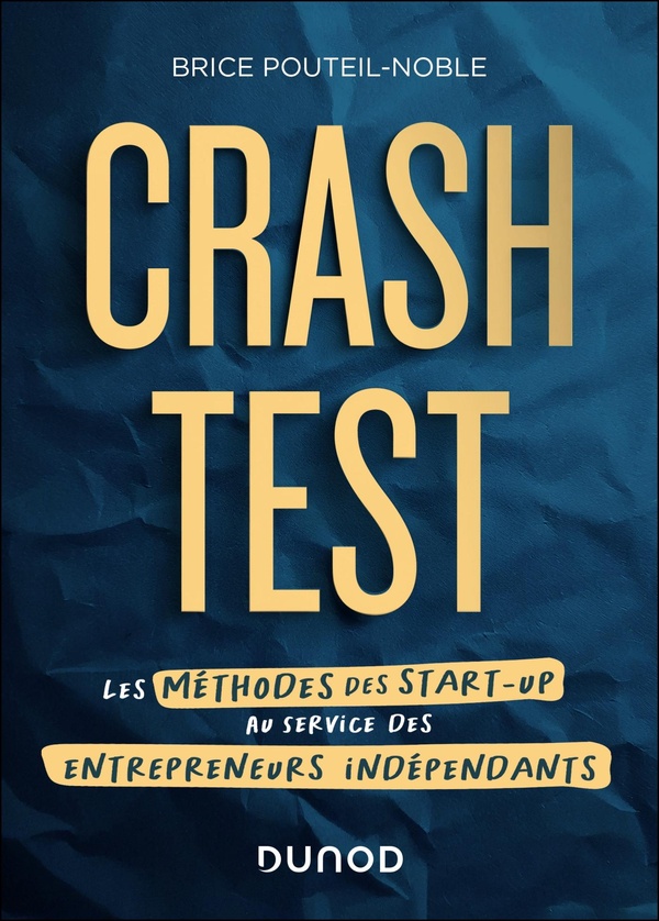 CRASH-TEST - LES METHODES DES START-UP AU SERVICE DES ENTREPRENEURS INDEPENDANTS