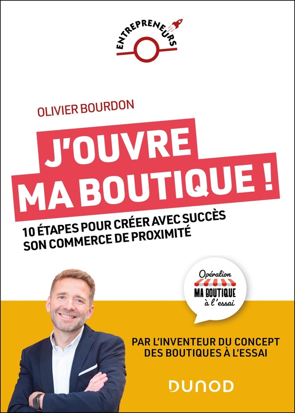 J'OUVRE MA BOUTIQUE ! - 10 ETAPES POUR CREER AVEC SUCCES SON COMMERCE DE PROXIMITE