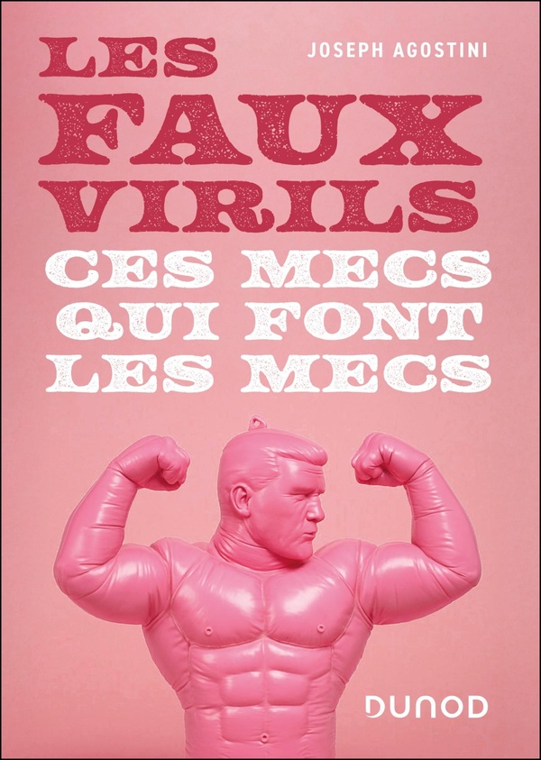 LES FAUX VIRILS - CES MECS QUI FONT LES MECS