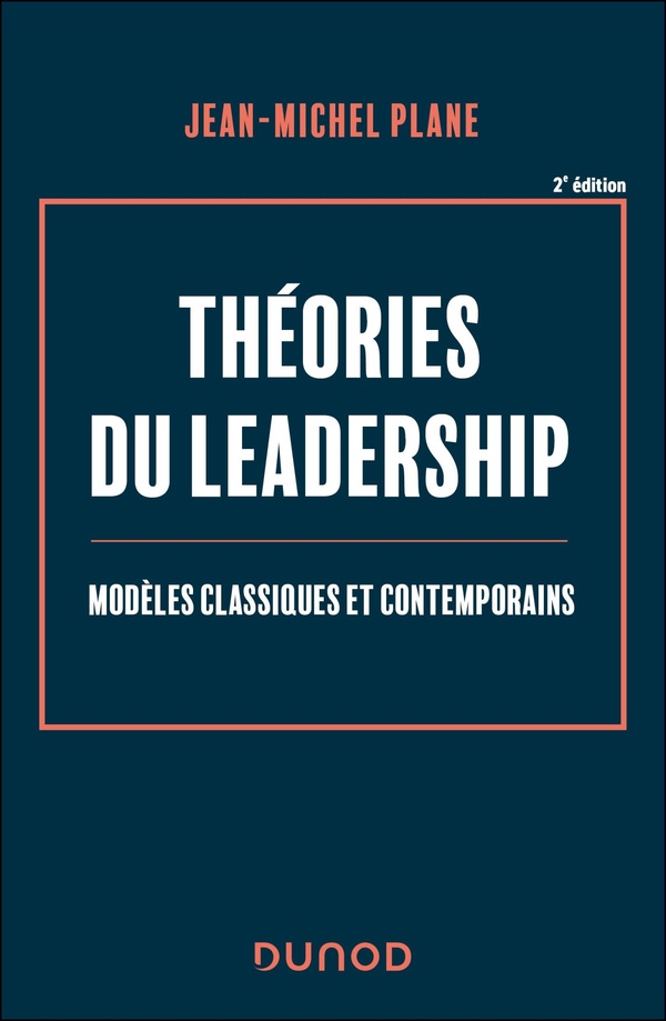 THEORIES DU LEADERSHIP -2E ED. - MODELES CLASSIQUES ET CONTEMPORAINS