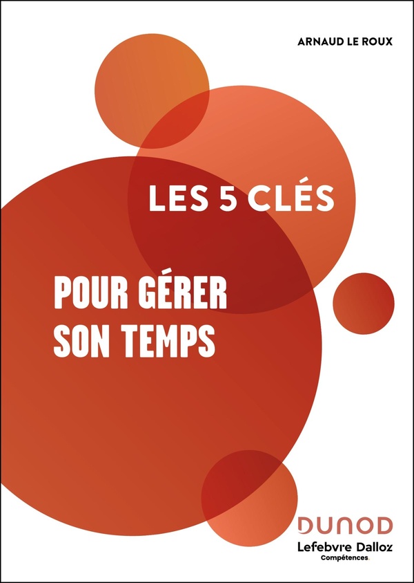 LES 5 CLES POUR GERER SON TEMPS - 2E ED.