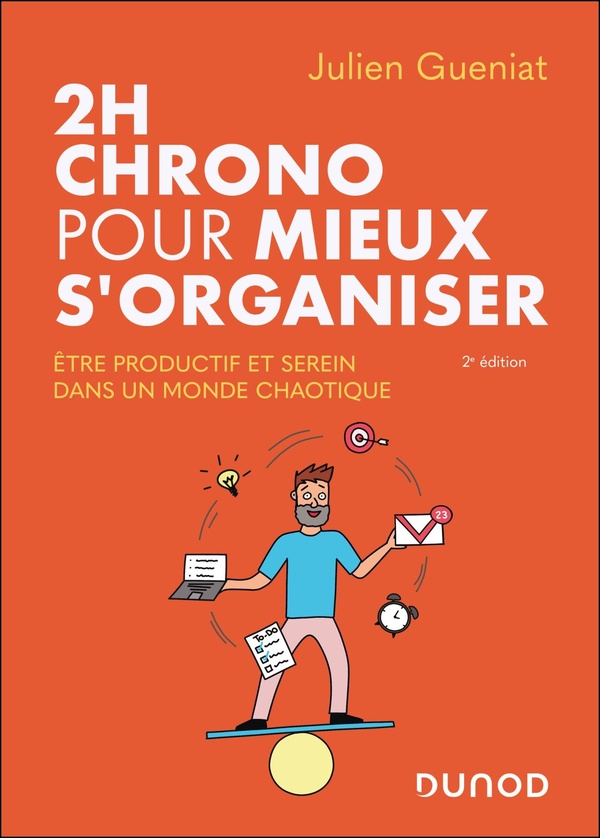 2H CHRONO POUR MIEUX S'ORGANISER - 2E ED. - ETRE PRODUCTIF ET SEREIN DANS UN MONDE CHAOTIQUE