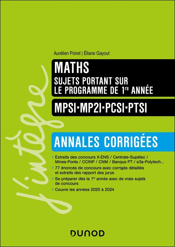 MATHS SUJETS PORTANT SUR LE PROGRAMME DE 1RE ANNEE, ANNALES CORRIGEES, MPSI-MP2I-PCSI-PTSI