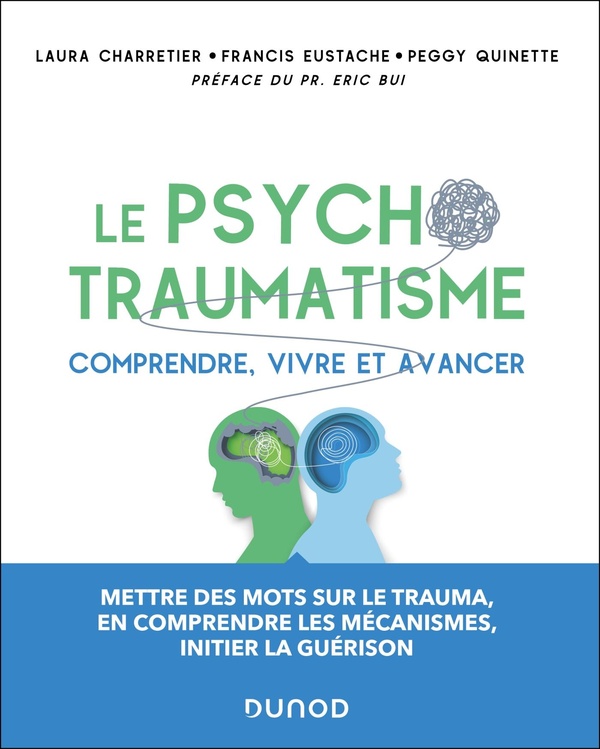 LE PSYCHOTRAUMATISME - COMPRENDRE, VIVRE ET AVANCER