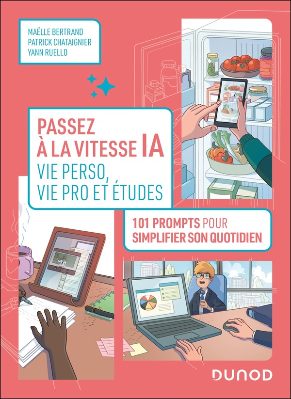 PASSEZ A LA VITESSE IA : VIE PERSO, VIE PRO ET ETUDES - 101 PROMPTS POUR SIMPLIFIER VOTRE QUOTIDIEN