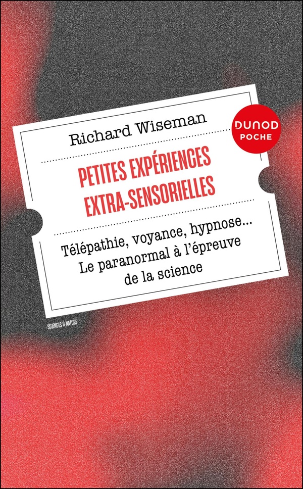 PETITES EXPERIENCES EXTRA-SENSORIELLES - TELEPATHIE, VOYANCE, HYPNOSE... LE PARANORMAL A L'EPREUVE D