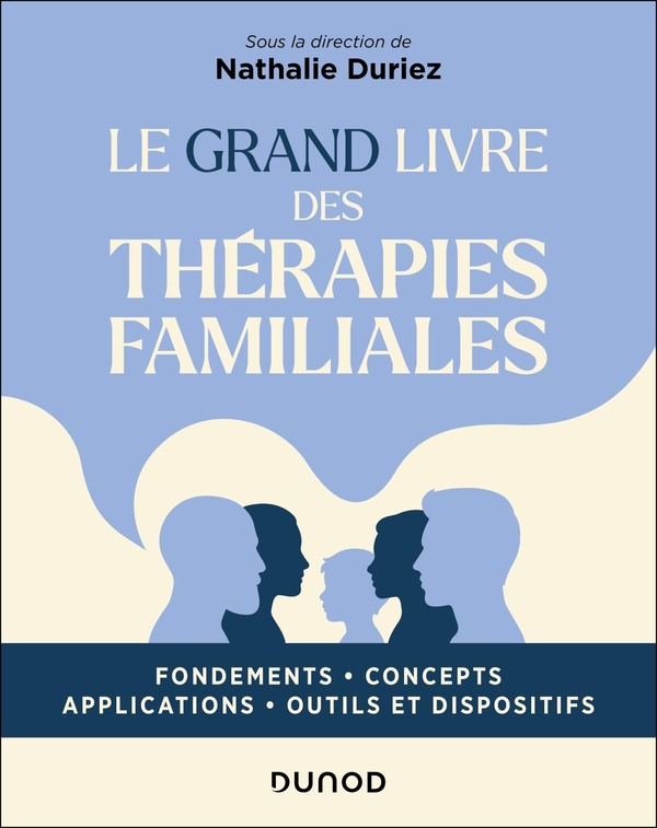 LE GRAND LIVRE DES THERAPIES FAMILIALES - FONDEMENTS, CONCEPTS, APPLICATIONS, OUTILS ET DISPOSITIFS