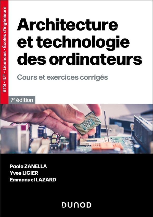 ARCHITECTURE ET TECHNOLOGIE DES ORDINATEURS - 7E ED. - COURS ET EXERCICES CORRIGES