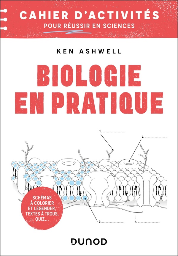 BIOLOGIE EN PRATIQUE - CAHIER D'ACTIVITES POUR REUSSIR EN SCIENCES - COLORIER, ANNOTER, MEMORISER