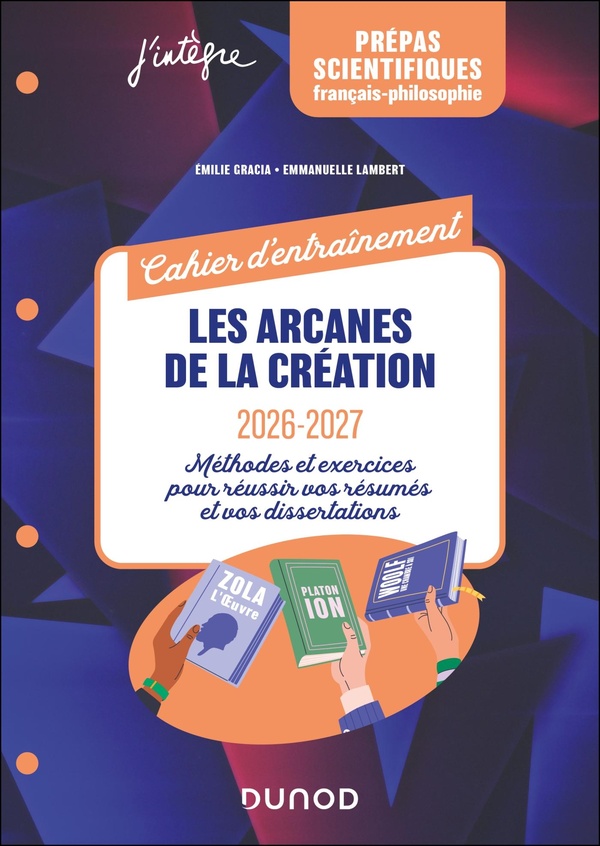 CAHIER D'ENTRAINEMENT : LES ARCANES DE LA CREATION - FRANCAIS-PHILOSOPHIE - 2026-2027 - EXERCICES ET