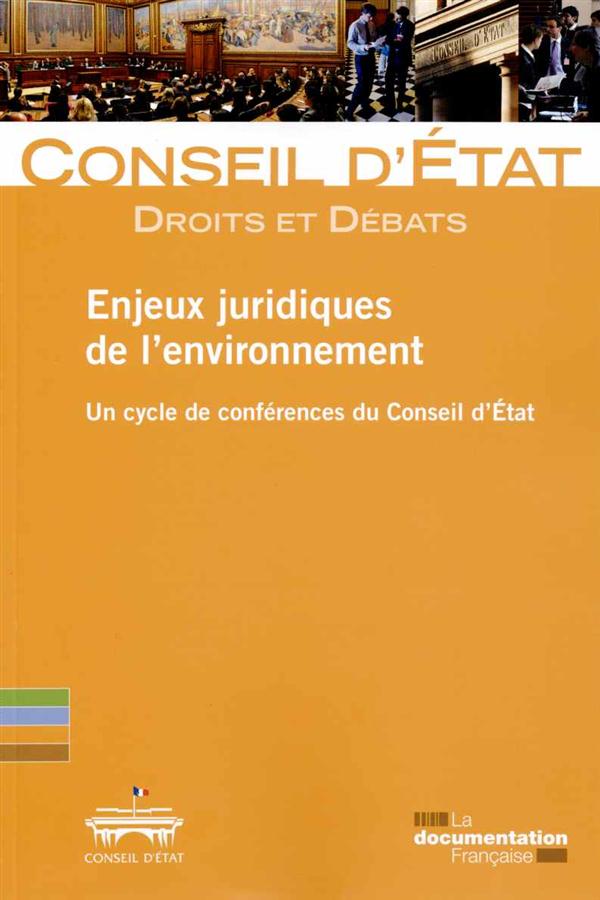 ENJEUX JURIDIQUES DE L'ENVIRONNEMENT, UN CYCLE DE CONFERENCES DU CONSEIL D'ETA