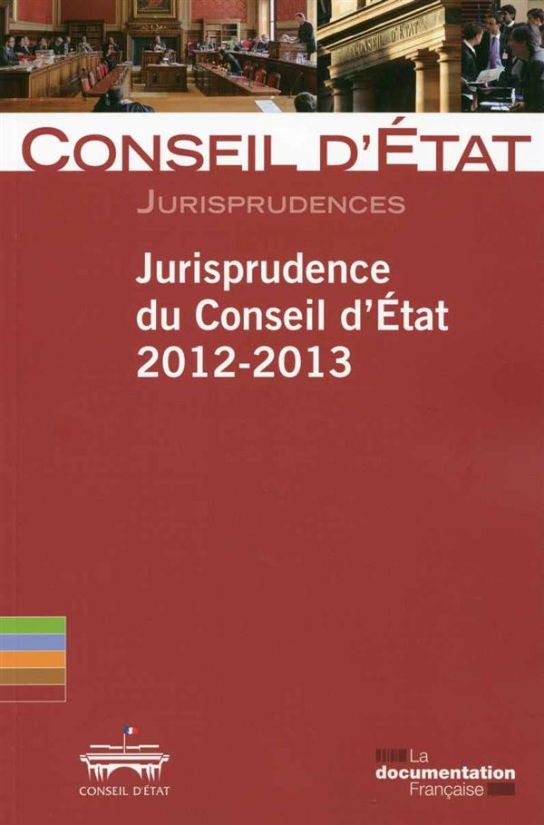 JURISPRUDENCE DU CONSEIL D'ETAT 2012-2013