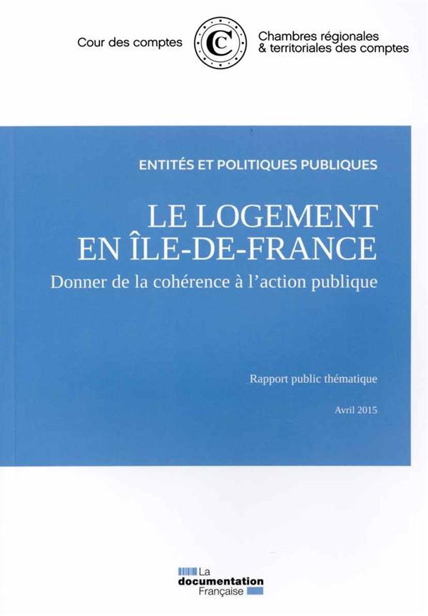 LE LOGEMENT EN ILE-DE-FRANCE : DONNER DE LA COHERENCE A L'ACTION