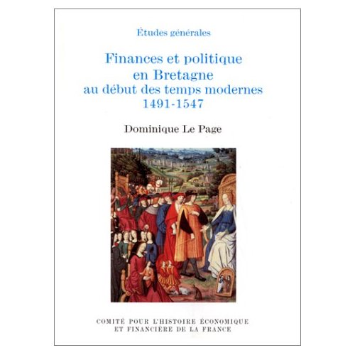 FINANCES ET POLITIQUE EN BRETAGNE AU DEBUT DES TEMPS MODERNES, 1491-1547