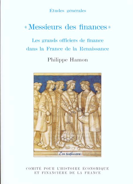 MESSIEURS DES FINANCES. LES GRANDS OFFICIERS DE FINANCE DANS LA FRANCE DE LA REN