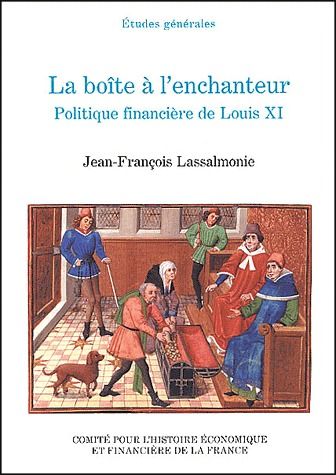 LA BOITE A L'ENCHANTEUR, POLITIQUE FINANCIERE DE LOUIS XI - 1461-1483