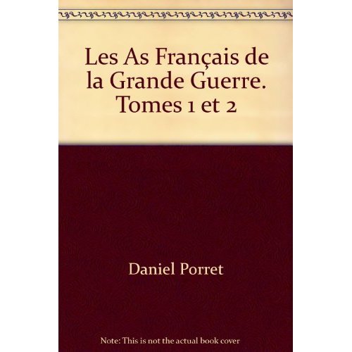 LES AS FRANCAIS DE LA GRANDE GUERRE. TOMES 1 ET 2