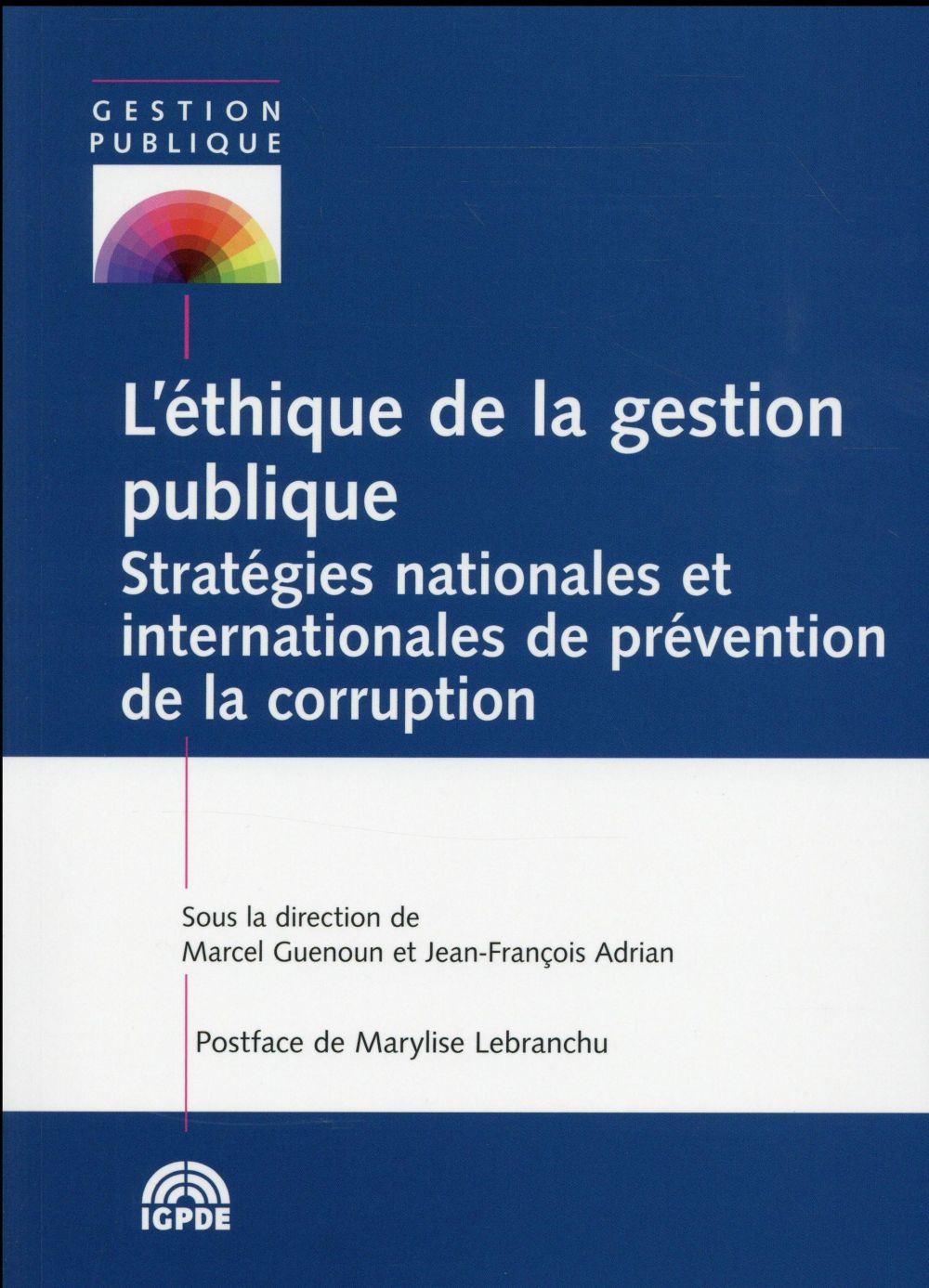 L'ETHIQUE DE LA GESTION PUBLIQUE - STRATEGIES NATIONALES ET INTERNATIONALES DE PREVENTION DE LA CORR