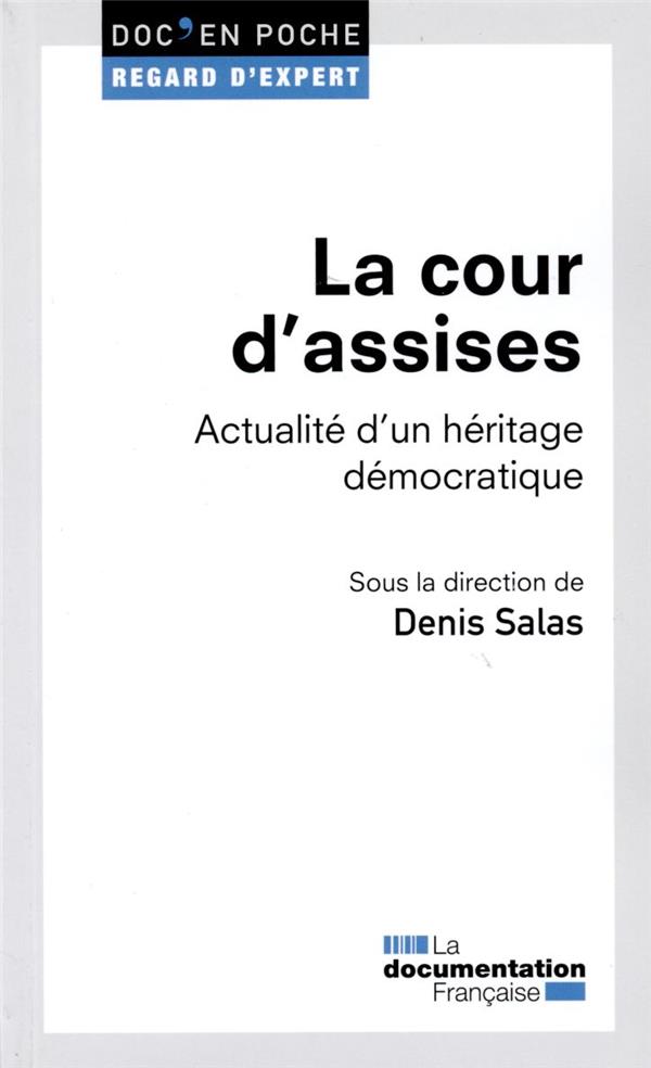 LA COUR D'ASSISES - ACTUALITE D'UN HERITAGE DEMOCRATIQUE