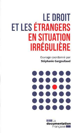 LE DROIT ET LES ETRANGERS EN SITUATION IRREGULIERE