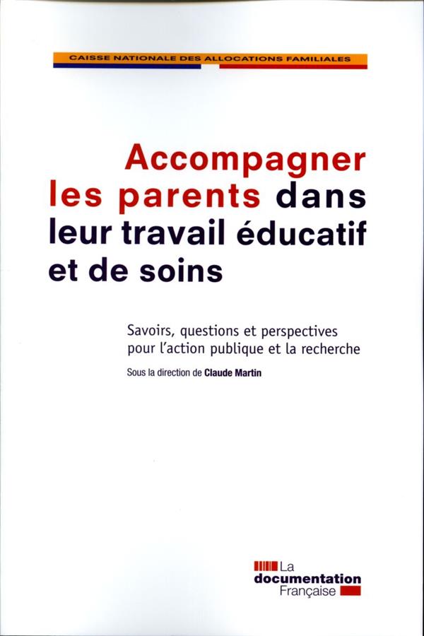 ACCOMPAGNER LES PARENTS DANS LEUR TRAVAIL EDUCATIF ET DE SOINS