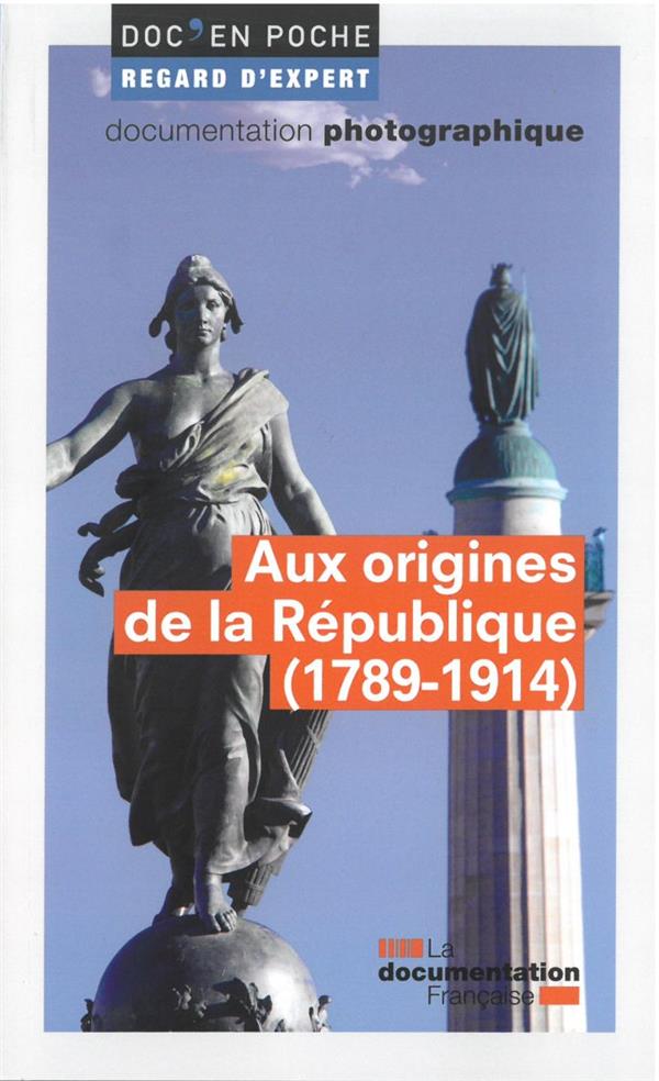 AUX ORIGINES DE LA REPUBLIQUE (1789-1914)