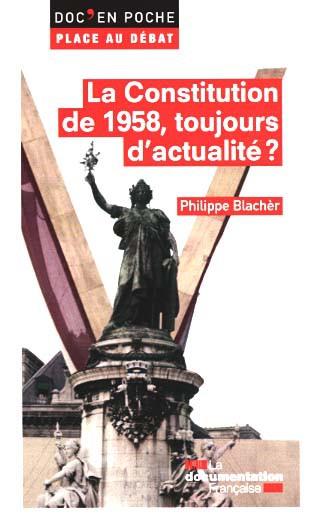 LA CONSTITUTION DE 1958, TOUJOURS D'ACTUALITE ?