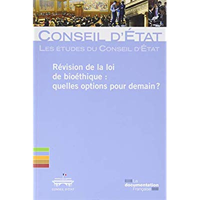 REVISION DE LA LOI DE BIOETHIQUE : QUELLES OPTIONS POUR DEMAIN ?