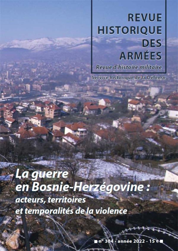 N  304 LA GUERRE EN BOSNIE HERZEGOVINE : ACTEURS, TERRITOIRES ET TEMPORALITES DE LA VIOLENCE - REVIE