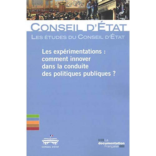 LES EXPERIMENTATIONS : COMMENT INNOVER DANS LA CONDUITE DES POLITIQUES PUBLIQU