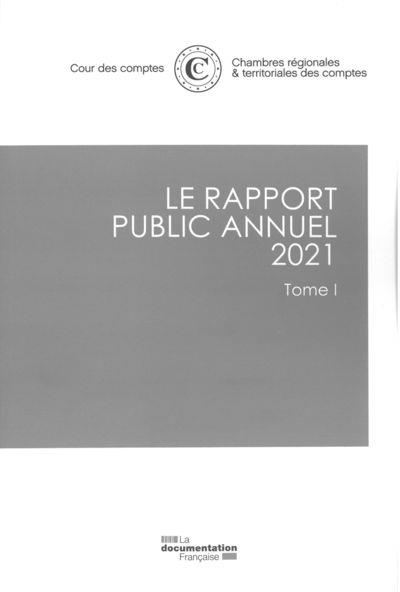 LE RAPPORT PUBLIC ANNUEL 2021 T1 DE LA COUR DES COMPTES