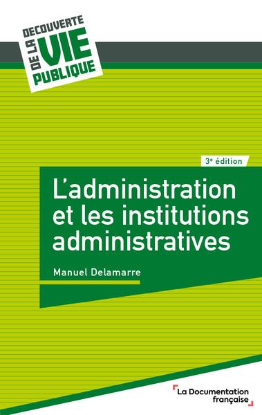 L'ADMINISTRATION ET LES INSTITUTIONS ADMINISTRATIVES - 3E EDITION